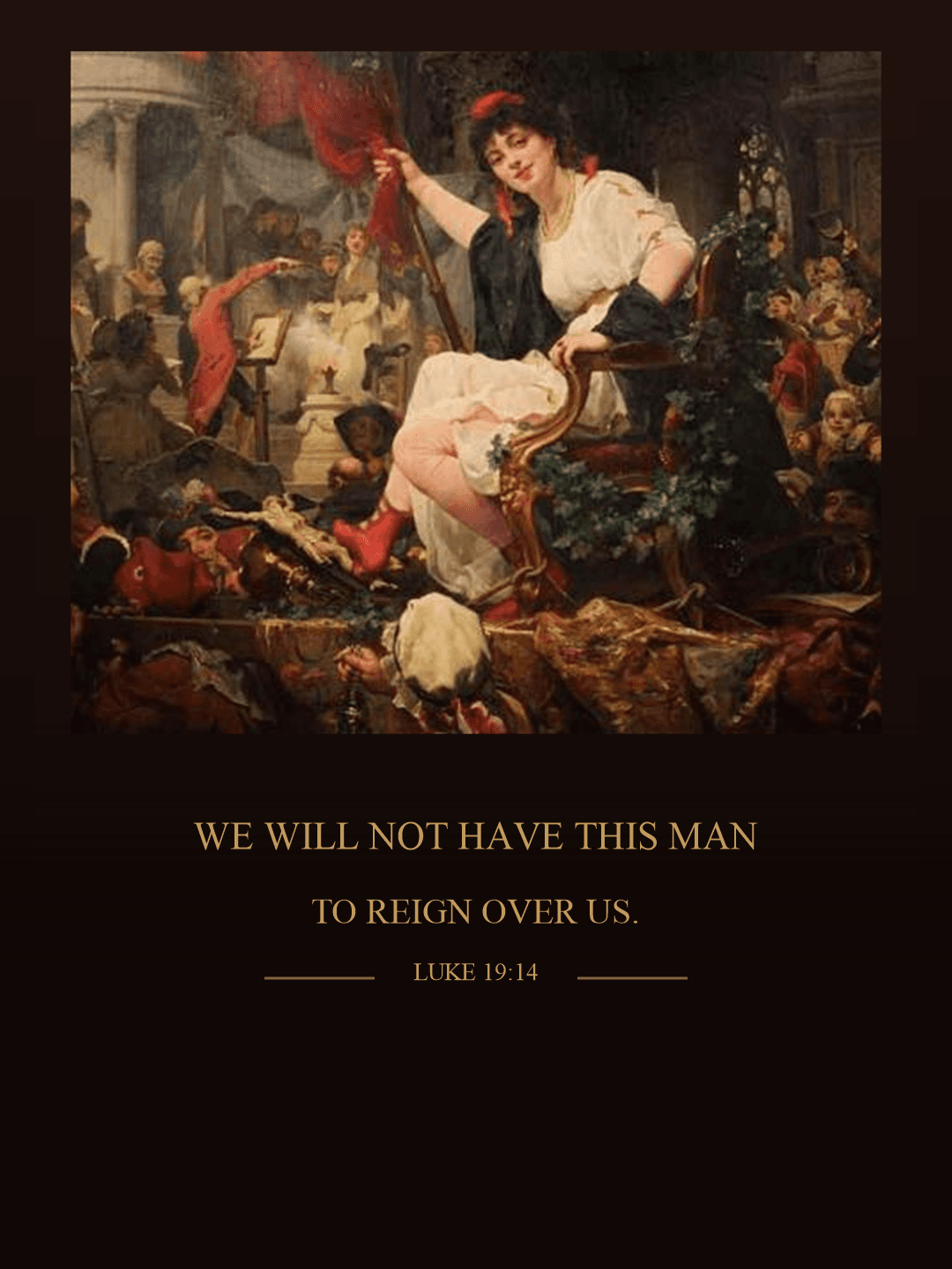 A revolutionary enthroned amid disorder and acclaim, with the words of Luke 19:14 beneath the scene.